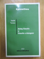 Vasile Tonoiu - Dialog filosofic si filosofie a dialogului