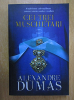 Anticariat: Alexandre Dumas - Cei trei muschetari (volumul 1)