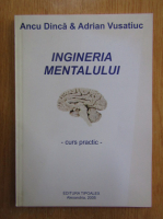 Ancu Dinca - Ingineria mentalului