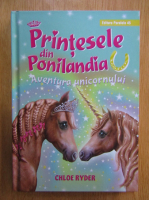 Anticariat: Chloe Ryder - Printesele din Ponilandia. Aventura unicornului