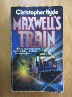 Anticariat: Christopher Hyde - Maxwell's Train