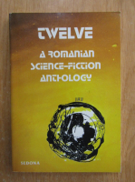 Cornel Robu - Twelve. A Romanian Science Fiction Anthology