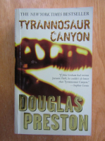 Anticariat: Douglas Preston - Tyrannosaur Canyon