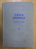 Anticariat: E. V. Spolschi - Fizica atomica (volumul 2)