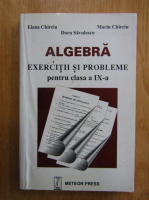 Elena Chirciu - Algebra. Exercitii si probleme pentru clasa a IX-a