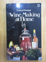 Francis Pinnegar - Wine Making at Home