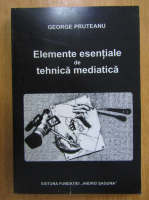 George Pruteanu - Elemente esentiale de tehnica mediatica