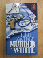 Anticariat: Hugh Zachary - Murder in White