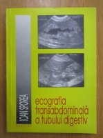 Ioan Sporea - Ecografia transabdominala a tubului digestiv