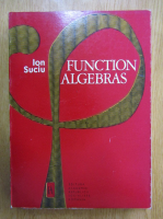 Ion Suciu - Function Algebras