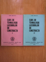 Iosif Deutsch - Curs de tehnologia lucrarilor de constructii (2 volume)