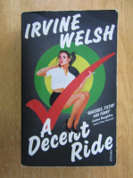 Irvine Welsh - A Decent Ride
