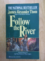 James Alexander Thom - Follow the River