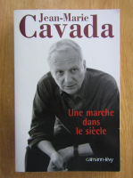 Anticariat: Jean Marie Cavada - Une marche dans le siecle