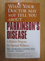 Jill Marjama Lyons - What Your Doctor May Not Tell You About Parkinson's Disease