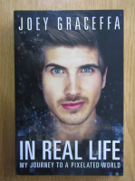 Joey Graceffa - In Real Life. My Journey to a Pixelated World