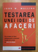 John W. Mullins - Testarea unei idei de afaceri