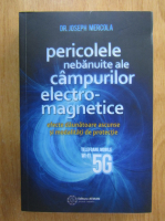 Joseph Mercola - Pericolele nebanuite ale campurilor electro magnetice