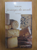 Judy Ridgway - Guide des fromages du monde