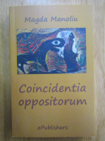 Magda Manoliu - Coincidentia oppositorum