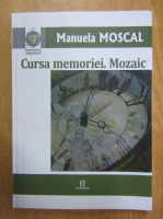 Anticariat: Manuela Moscal - Cursa memoriei. Mozaic