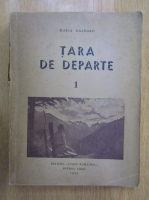 Maria Gazdaru - Tara de departe (volumul 1)