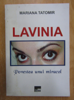 Mariana Tatomir - Lavinia. Poveste unui miracol