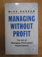 Mike Hudson - Managing Without Profit. The Art of Managing Third-sector Organizations