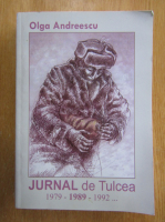 Olga Andreescu - Jurnal de Tulcea, 1979-1989-1992...