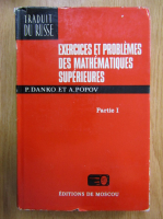 P. Danko, A. Popov - Exercices et problemes des mathematiques superieures (volumul 1)