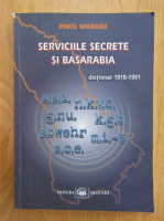 Pavel Moraru - Serviciile secrete si Basarabia
