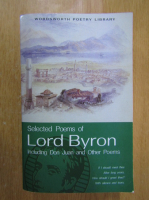 Selected Poems of Lord Byron. Including Don Juan and Other Poems