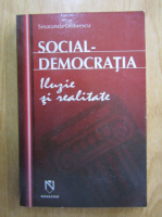 Smaranda Dobrescu - Social-democratia. Iluzie si realitate