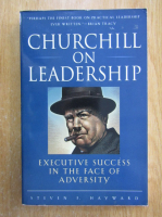 Steven F. Hayward - Churchill on Leadership. Executive Success in the Face of Adversity