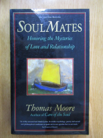 Thomas Moore - Soulmates. Honoring the Mysteries of Love and Relationship