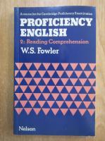 Anticariat: W. S. Fowler - Proficiency English, volumul 2. Reading Comprehension