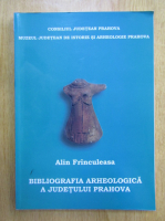 Anticariat: Alin Frinculeasa - Bibliografia arheologica a judetului Prahova