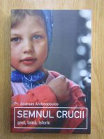 Andreas Andreopoulos - Semnul crucii. Gest, taina, istoric