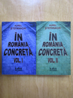 Aurel Stefanachi - In Romania concreta (2 volume)
