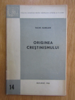 Aurelian Tache - Originea crestinismului