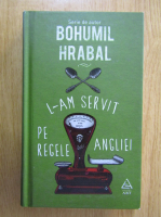 Bohumil Hrabal - L-am servit pe regele Angliei