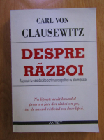 Carl Von Clausewitz - Despre razboi