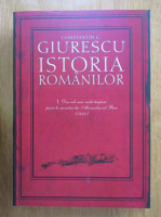 Anticariat: Constantin C. Giurescu - Istoria romanilor (volumul 1)