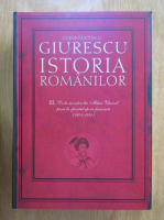 Constantin C. Giurescu - Istoria romanilor (volumul 3)