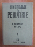 Anticariat: Constantin Rusnac - Sindroame in pediatrie (volumul 1)