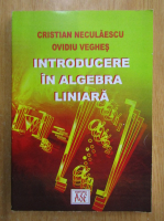 Cristian Neculaescu - Introducere in algebra liniara