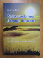 Deak Sandor - Vindecarea lumina si terapie de culoare