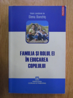 Elena Bonchis - Familia si rolul ei in educarea copilului