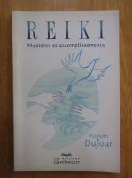Anticariat: Elizabeth Dufour - Reiki, mysteres et accomplissements