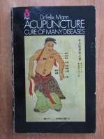 Felix Mann - Acupuncture. Cure of Many Diseases